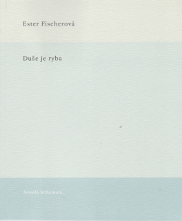 Fischerová, Ester - Duše je ryba